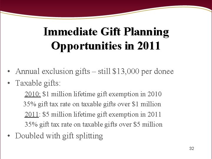 Immediate Gift Planning Opportunities in 2011 • Annual exclusion gifts – still $13, 000