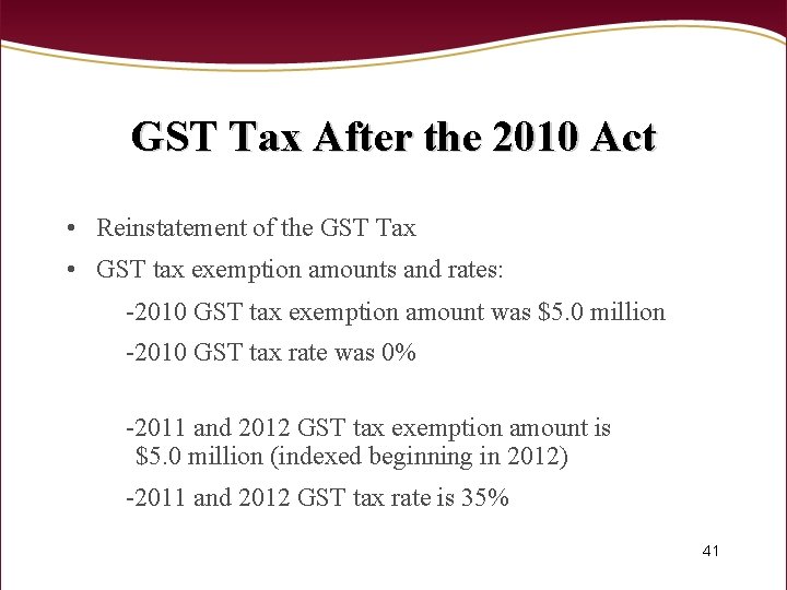 GST Tax After the 2010 Act • Reinstatement of the GST Tax • GST