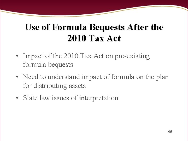 Use of Formula Bequests After the 2010 Tax Act • Impact of the 2010