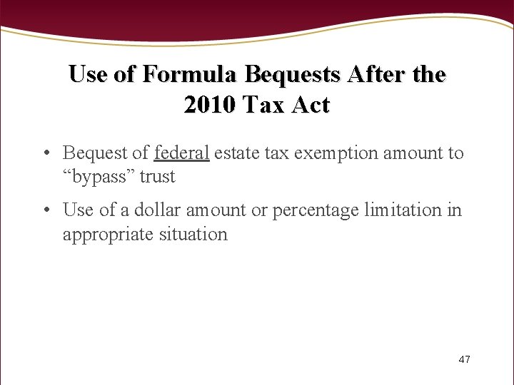 Use of Formula Bequests After the 2010 Tax Act • Bequest of federal estate