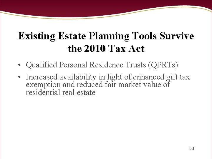 Existing Estate Planning Tools Survive the 2010 Tax Act • Qualified Personal Residence Trusts
