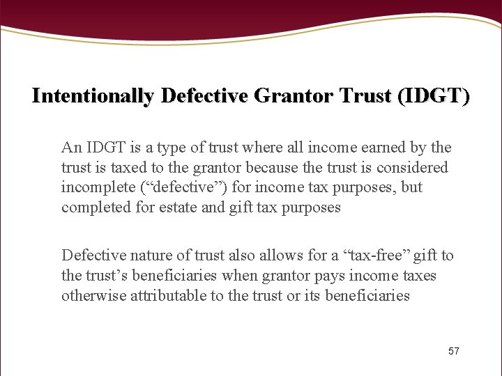 Intentionally Defective Grantor Trust (IDGT) An IDGT is a type of trust where all