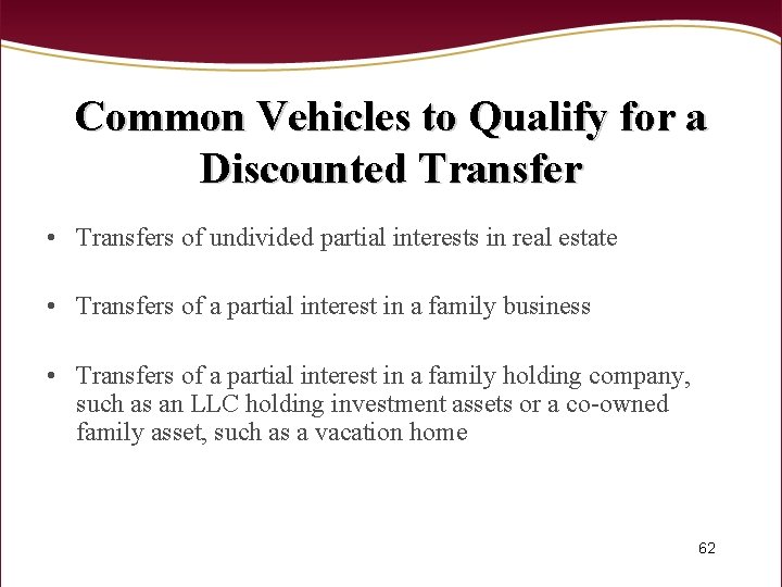 Common Vehicles to Qualify for a Discounted Transfer • Transfers of undivided partial interests