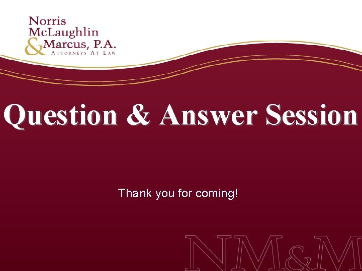 Question & Answer Session Thank you for coming! 