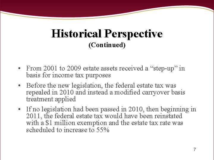 Historical Perspective (Continued) • From 2001 to 2009 estate assets received a “step-up” in