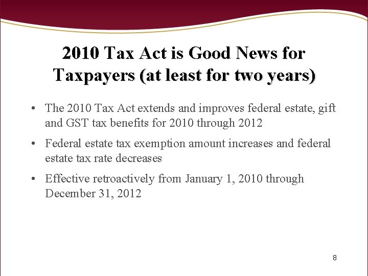 2010 Tax Act is Good News for Taxpayers (at least for two years) •