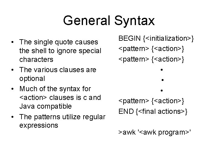 General Syntax • The single quote causes the shell to ignore special characters •