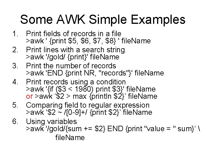 Some AWK Simple Examples 1. Print fields of records in a file >awk '