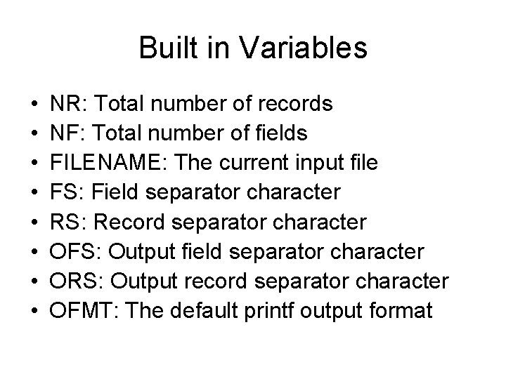 Built in Variables • • NR: Total number of records NF: Total number of
