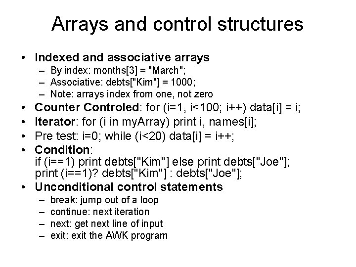 Arrays and control structures • Indexed and associative arrays – By index: months[3] =