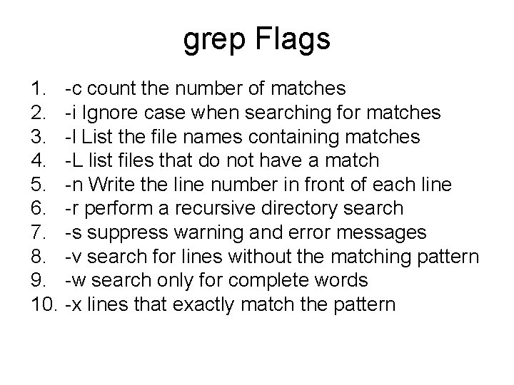 grep Flags 1. -c count the number of matches 2. -i Ignore case when