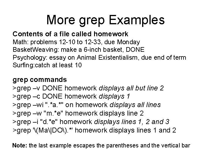 More grep Examples Contents of a file called homework Math: problems 12 -10 to