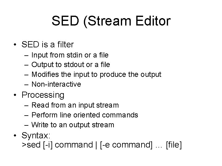 SED (Stream Editor • SED is a filter – – Input from stdin or