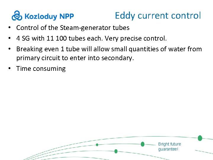 Eddy current control • Control of the Steam-generator tubes • 4 SG with 11