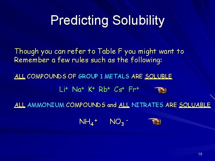 Predicting Solubility Though you can refer to Table F you might want to Remember