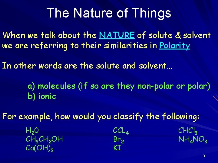 The Nature of Things When we talk about the NATURE of solute & solvent