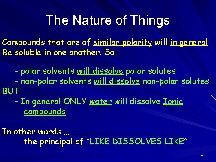 The Nature of Things Compounds that are of similar polarity will in general Be
