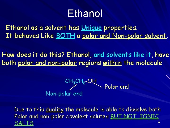 Ethanol as a solvent has Unique properties. It behaves Like BOTH a polar and