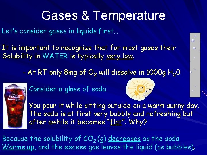 Gases & Temperature Let’s consider gases in liquids first… It is important to recognize