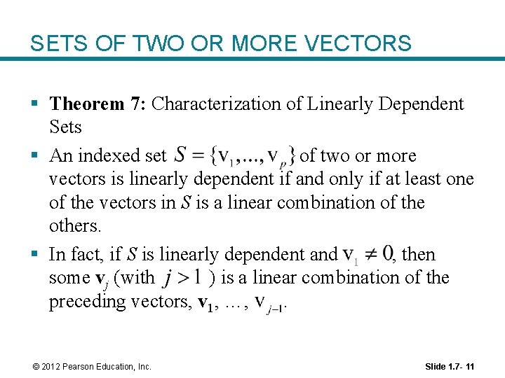 SETS OF TWO OR MORE VECTORS § Theorem 7: Characterization of Linearly Dependent Sets SETS OF TWO OR MORE VECTORS § Theorem 7: Characterization of Linearly Dependent Sets