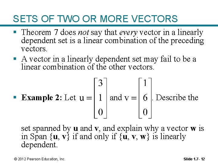 SETS OF TWO OR MORE VECTORS § Theorem 7 does not say that every SETS OF TWO OR MORE VECTORS § Theorem 7 does not say that every