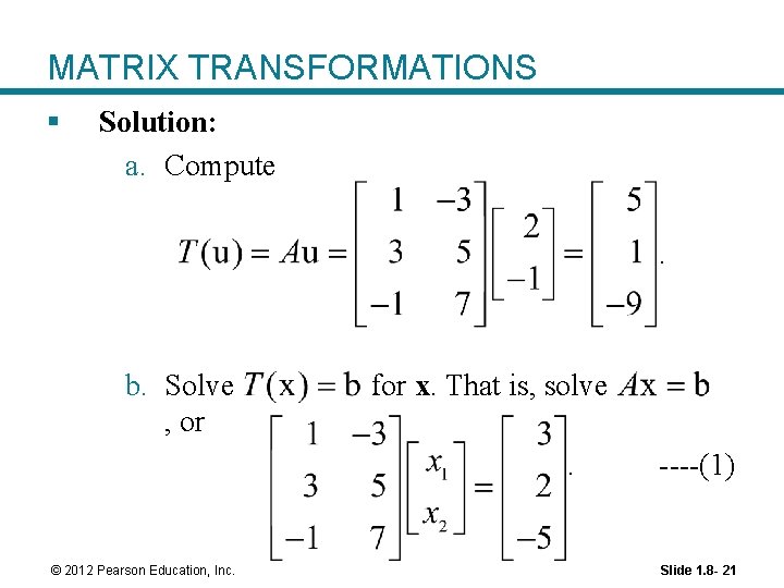 MATRIX TRANSFORMATIONS § Solution: a. Compute. b. Solve , or for x. That is,