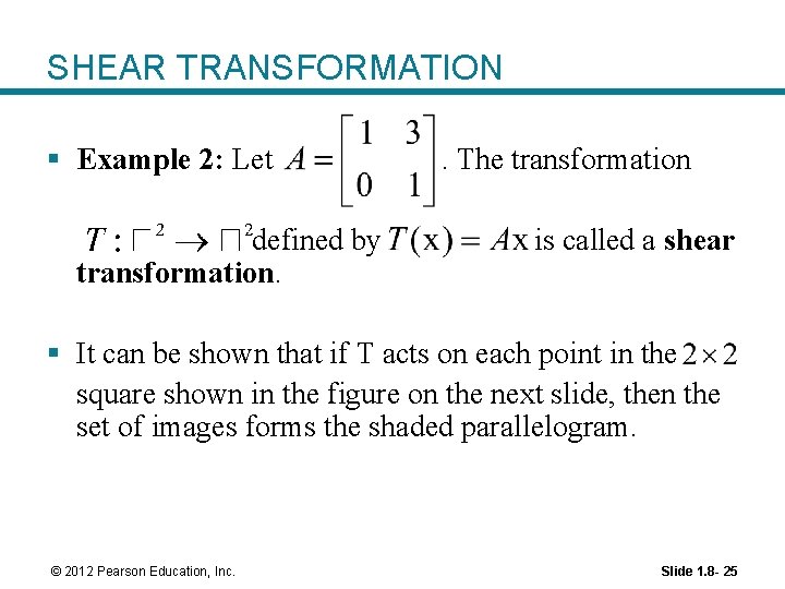 SHEAR TRANSFORMATION § Example 2: Let defined by transformation. . The transformation is called SHEAR TRANSFORMATION § Example 2: Let defined by transformation. . The transformation is called