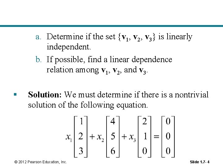 a. Determine if the set {v 1, v 2, v 3} is linearly independent.