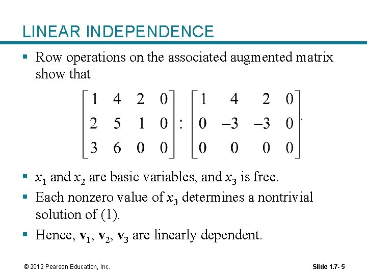 LINEAR INDEPENDENCE § Row operations on the associated augmented matrix show that. § x