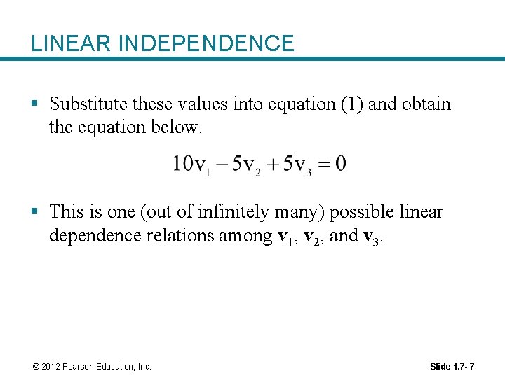 LINEAR INDEPENDENCE § Substitute these values into equation (1) and obtain the equation below.