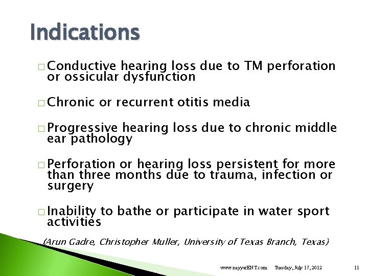 Indications � Conductive hearing loss due to TM perforation or ossicular dysfunction � Chronic