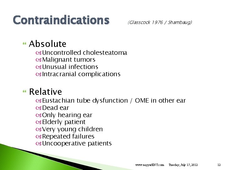 Contraindications Absolute Relative (Glasscock 1976 / Shambaug) Uncontrolled cholesteatoma Malignant tumors Unusual infections Intracranial