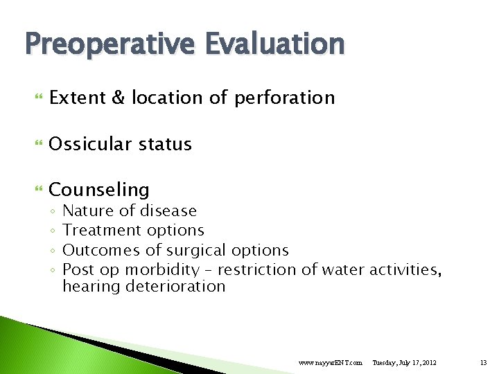 Preoperative Evaluation Extent & location of perforation Ossicular status Counseling ◦ ◦ Nature of