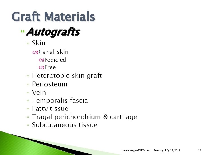 Graft Materials Autografts ◦ Skin Canal skin ◦ ◦ ◦ ◦ Pedicled Free Heterotopic