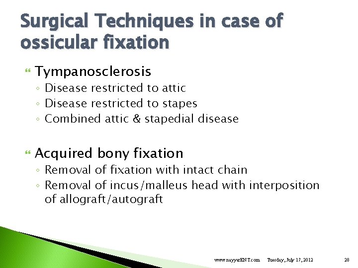 Surgical Techniques in case of ossicular fixation Tympanosclerosis ◦ Disease restricted to attic ◦