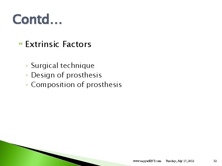 Contd… Extrinsic Factors ◦ Surgical technique ◦ Design of prosthesis ◦ Composition of prosthesis