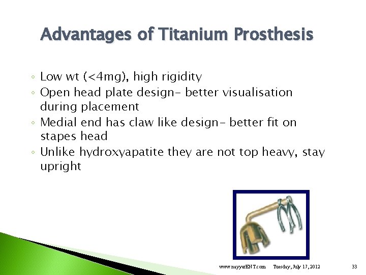 Advantages of Titanium Prosthesis ◦ Low wt (<4 mg), high rigidity ◦ Open head
