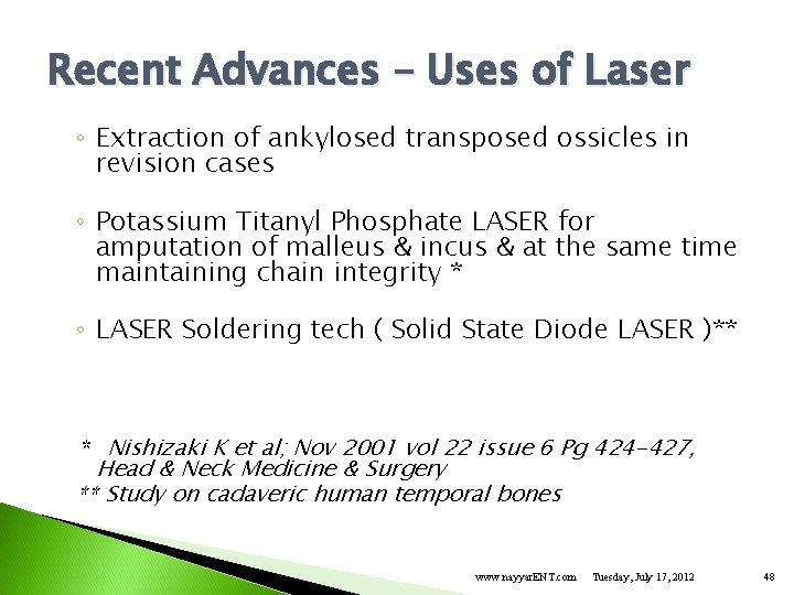 Recent Advances – Uses of Laser ◦ Extraction of ankylosed transposed ossicles in revision