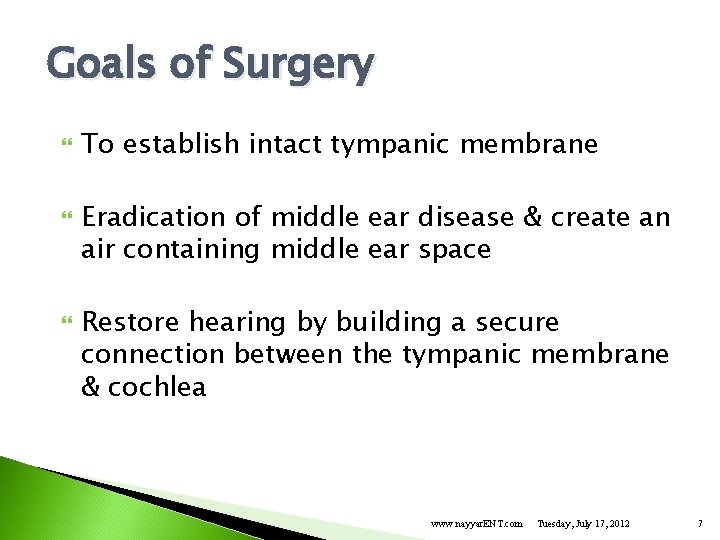 Goals of Surgery To establish intact tympanic membrane Eradication of middle ear disease &