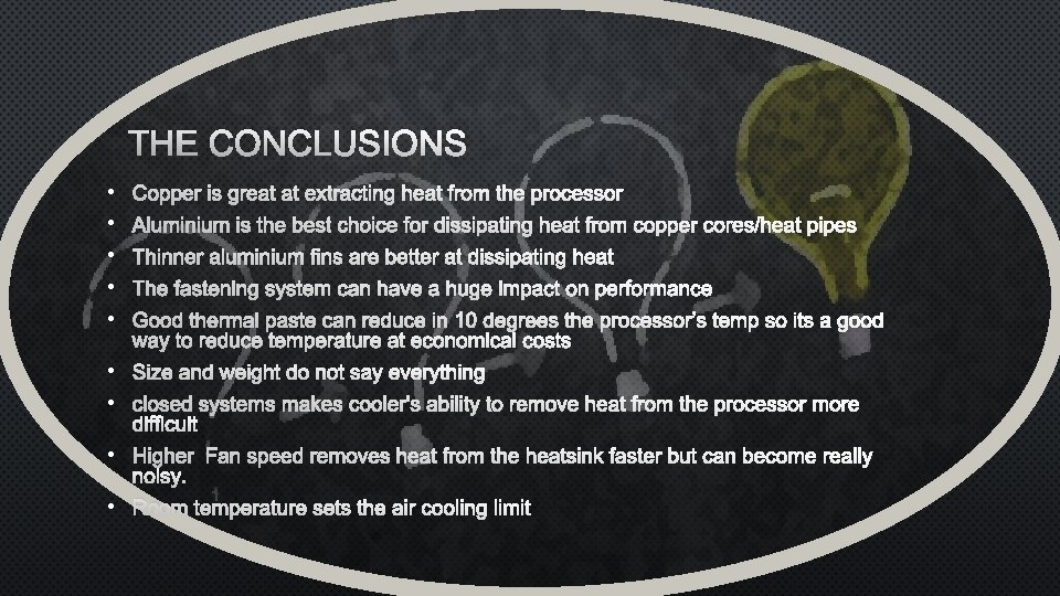 THE CONCLUSIONS • • • COPPER IS GREAT AT EXTRACTING HEAT FROM THE PROCESSOR