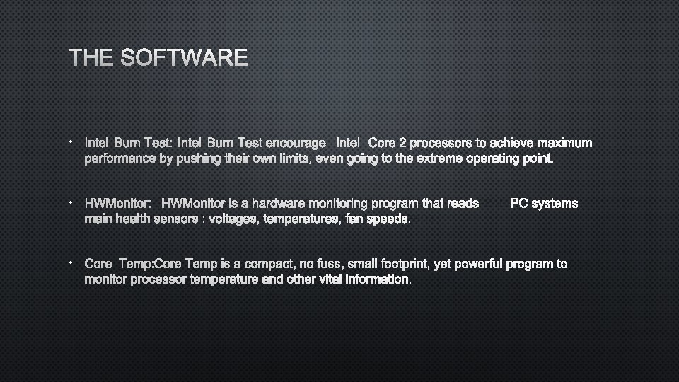 THE SOFTWARE • INTELBURNTEST: INTELBURNTEST ENCOURAGE INTEL CORE 2 PROCESSORS TO ACHIEVE MAXIMUM PERFORMANCE