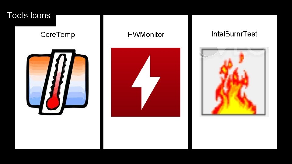 Tools Icons Core. Temp HWMonitor Intel. Burnr. Test 