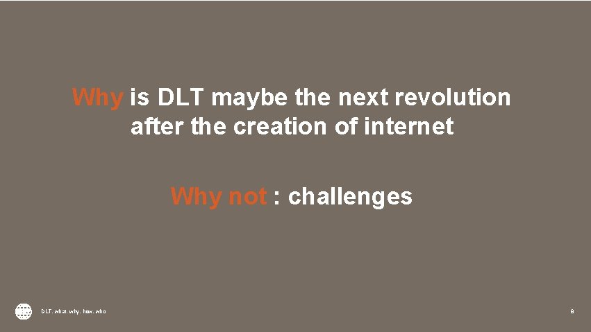 Why is DLT maybe the next revolution after the creation of internet Why not