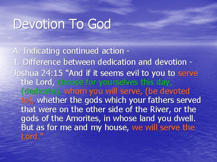Devotion To God A. Indicating continued action 1. Difference between dedication and devotion Joshua