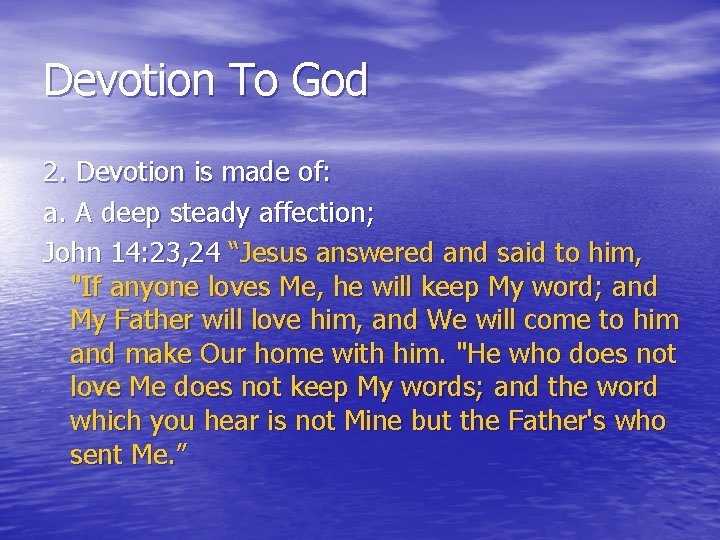 Devotion To God 2. Devotion is made of: a. A deep steady affection; John