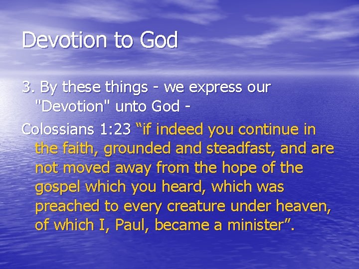 Devotion to God 3. By these things - we express our "Devotion" unto God