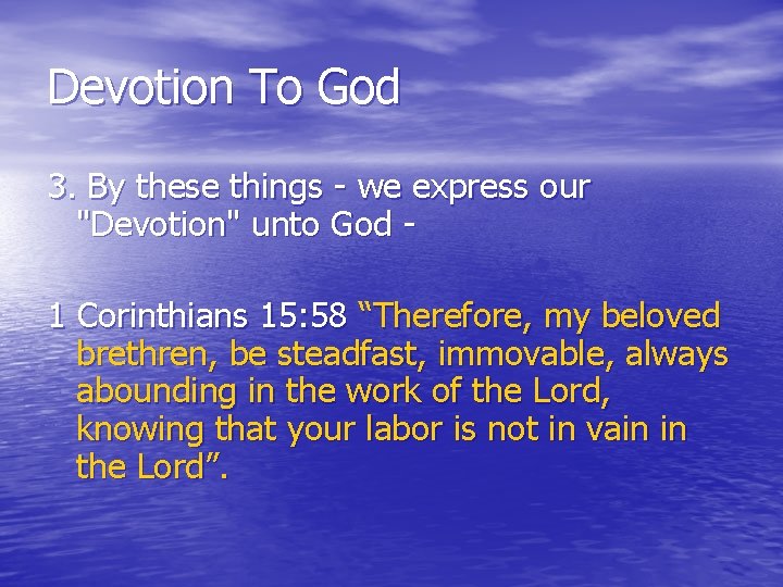 Devotion To God 3. By these things - we express our "Devotion" unto God