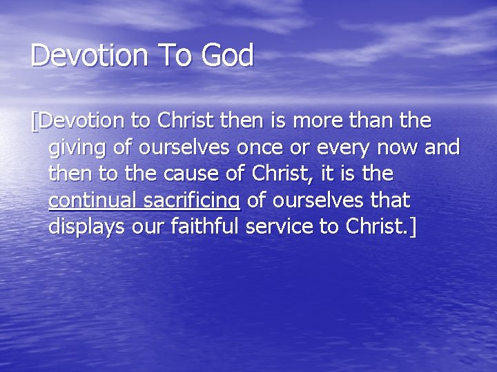 Devotion To God [Devotion to Christ then is more than the giving of ourselves