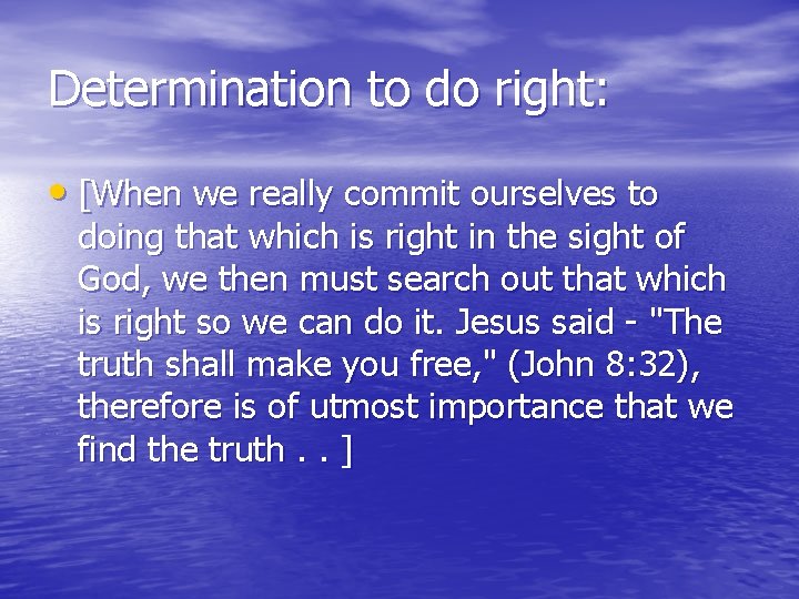 Determination to do right: • [When we really commit ourselves to doing that which