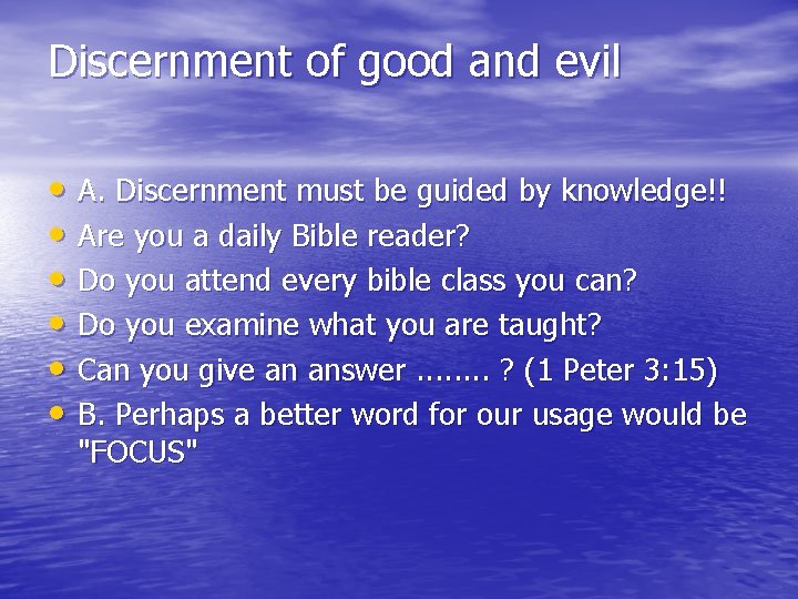 Discernment of good and evil • A. Discernment must be guided by knowledge!! •